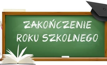 informacja  o zakończeniu roku szkolnego