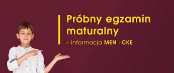 Próbny egzamin maturalny - Informacja MEN i CKE