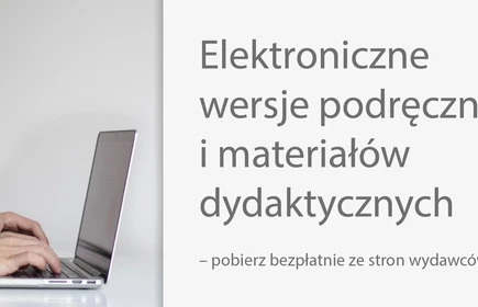 Elektroniczne wersje podręczników  i materiałów dydaktycznych - pobierz bezpłatnie ze stron wydawców