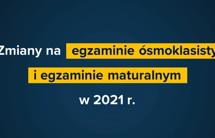 Zmiany na egzaminie maturalnym 2021 r.