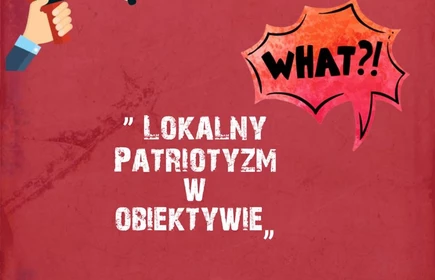 "Lokalny patriotyzm w obiektywie" - konkurs fotograficzny